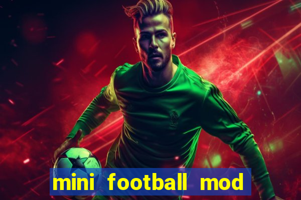 mini football mod apk (unlimited money and gems)