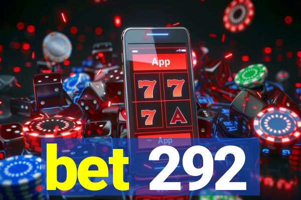 bet 292