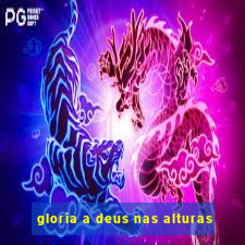 gloria a deus nas alturas