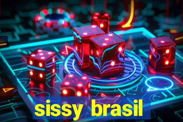 sissy brasil