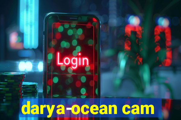 darya-ocean cam