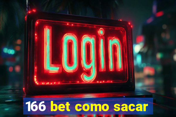 166 bet como sacar