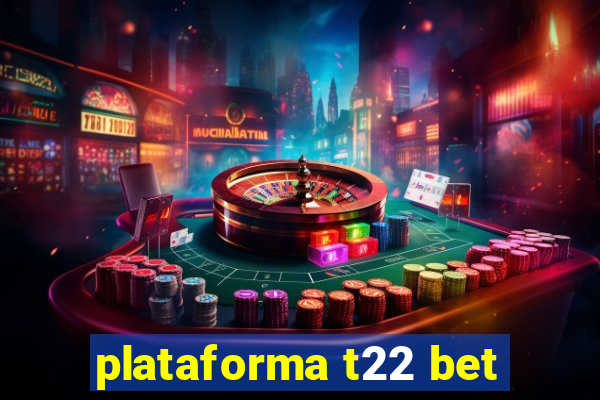 plataforma t22 bet