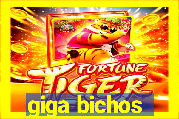 giga bichos