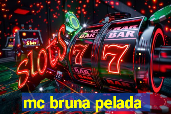 mc bruna pelada