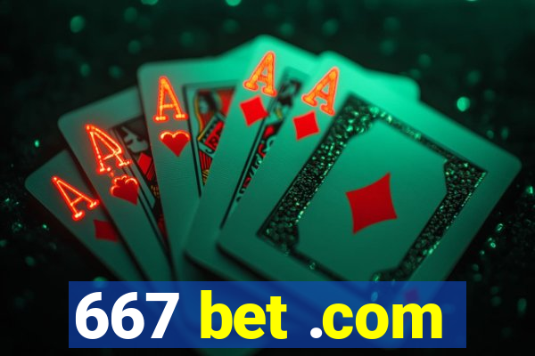 667 bet .com