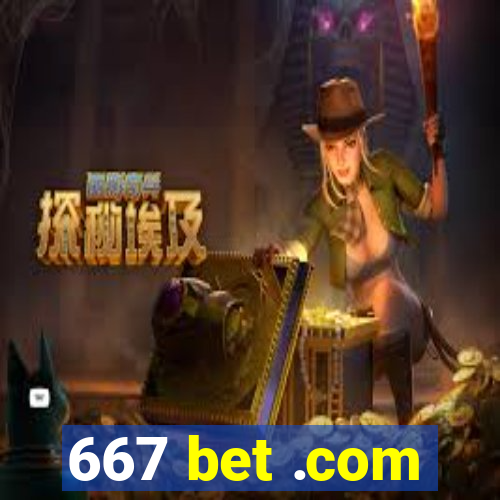 667 bet .com