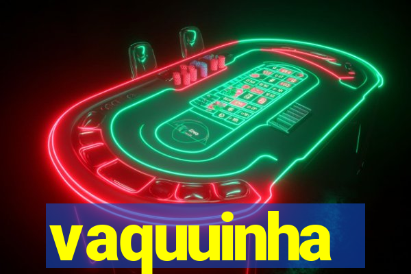 vaquuinha