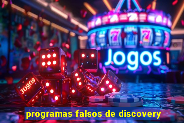 programas falsos de discovery