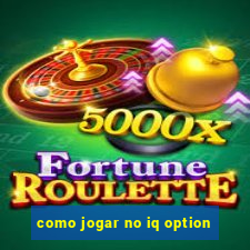 como jogar no iq option