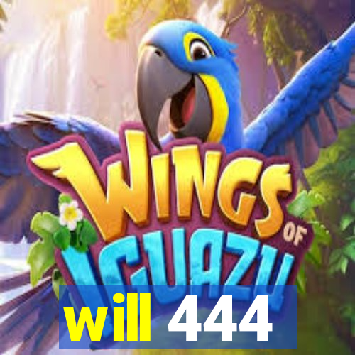 will 444