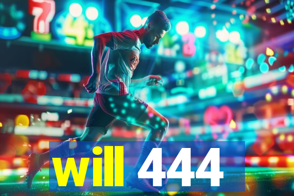 will 444