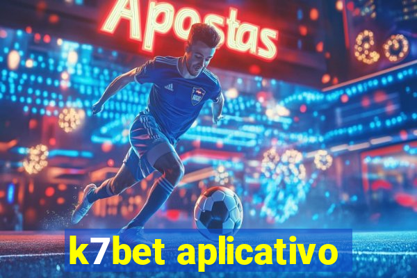 k7bet aplicativo