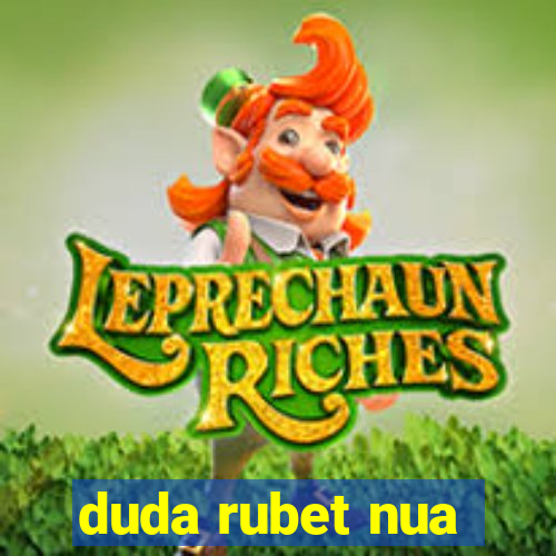 duda rubet nua