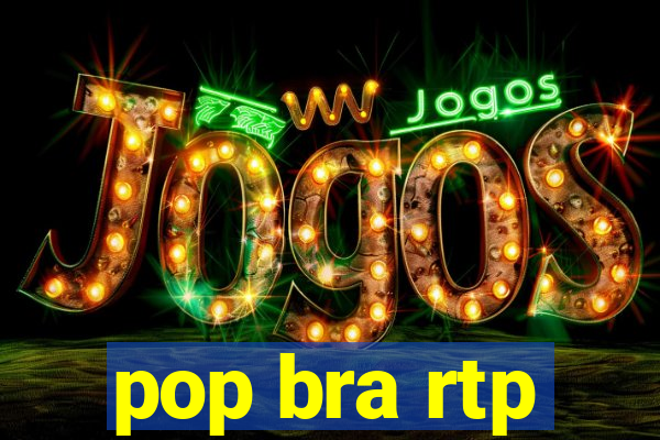 pop bra rtp