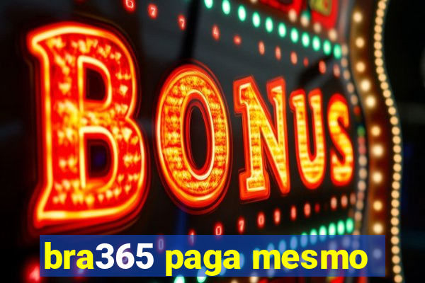 bra365 paga mesmo