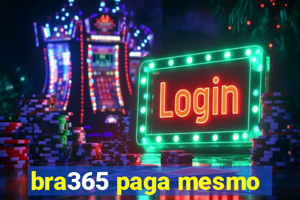 bra365 paga mesmo