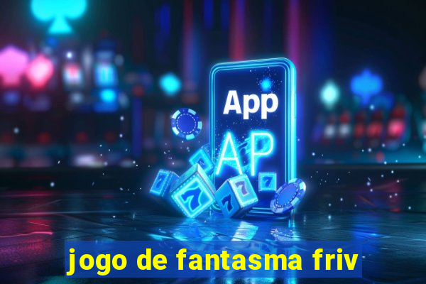 jogo de fantasma friv