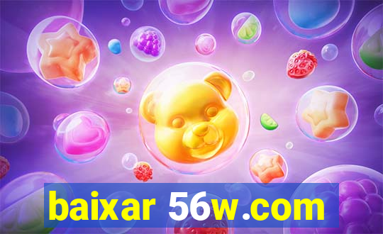 baixar 56w.com