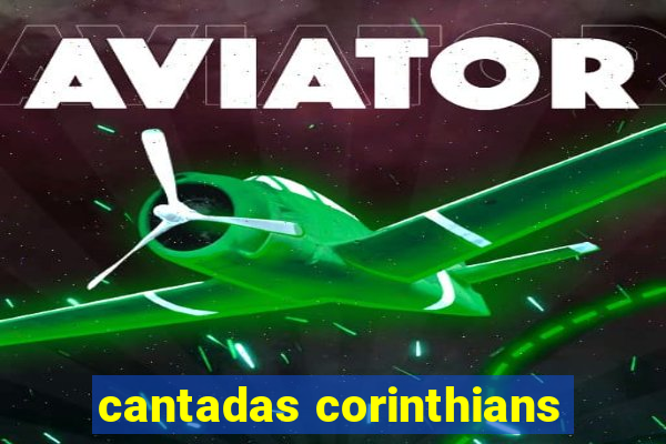 cantadas corinthians