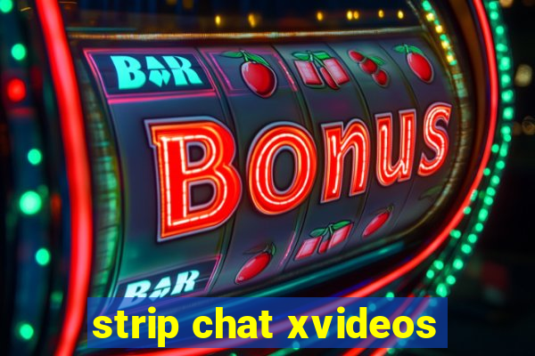 strip chat xvideos