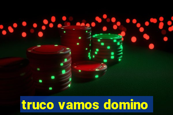 truco vamos domino