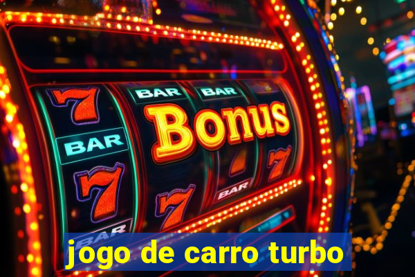 jogo de carro turbo