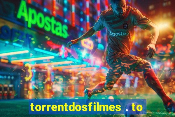 torrentdosfilmes . to