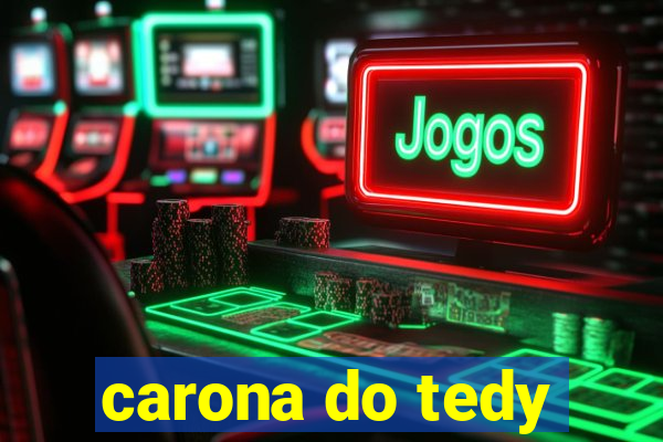 carona do tedy