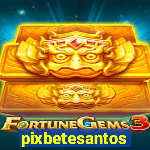 pixbetesantos