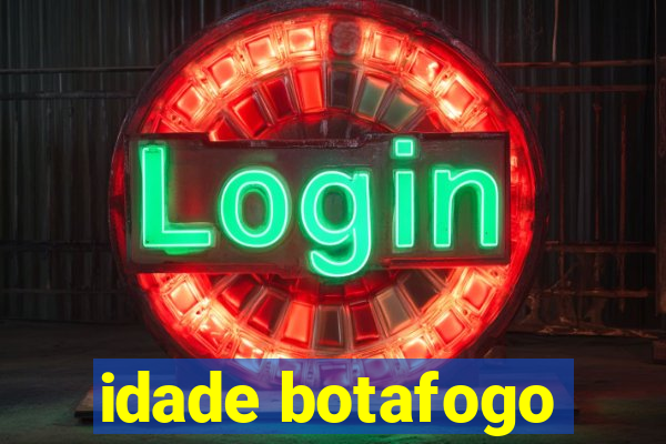 idade botafogo