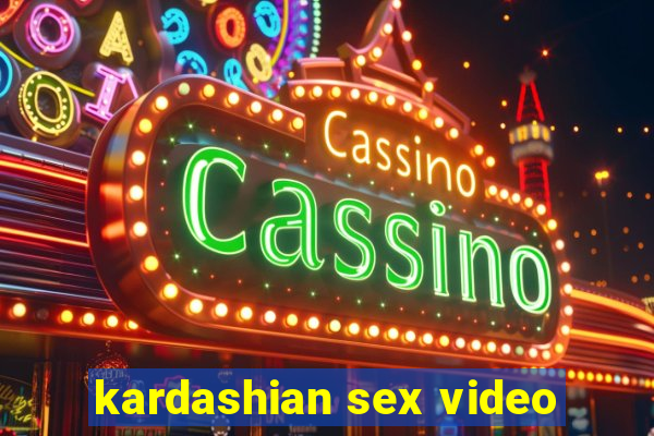 kardashian sex video