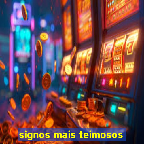 signos mais teimosos