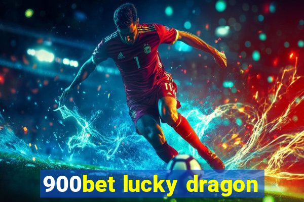 900bet lucky dragon