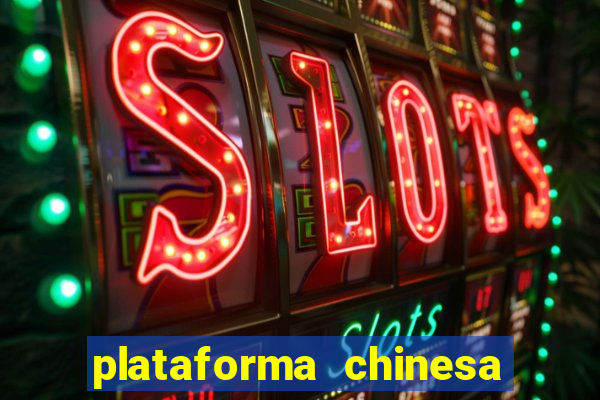 plataforma chinesa do jogo do tigrinho