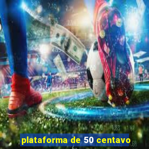 plataforma de 50 centavo