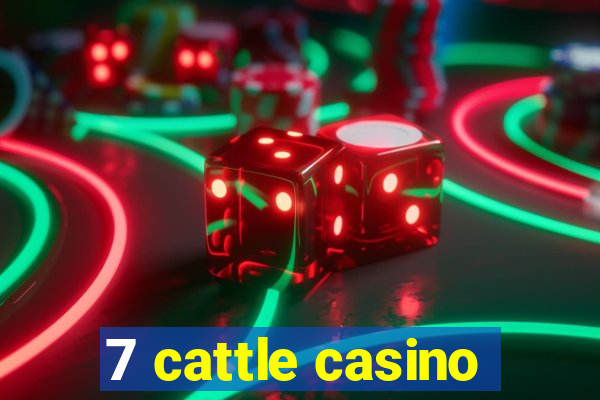 7 cattle casino