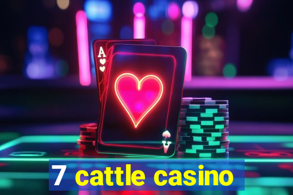 7 cattle casino