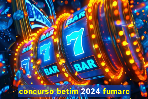 concurso betim 2024 fumarc