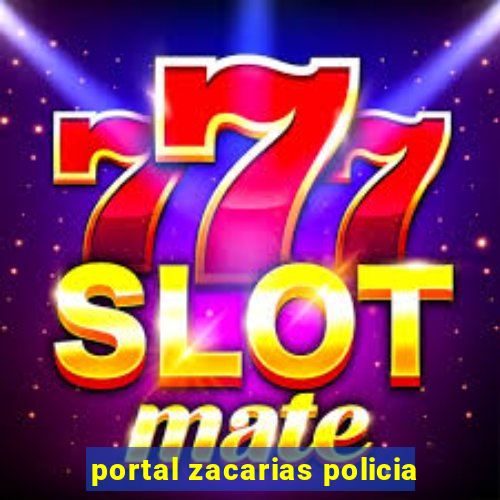 portal zacarias policia