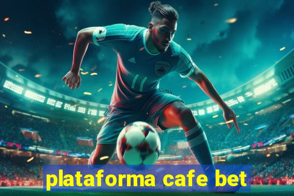 plataforma cafe bet