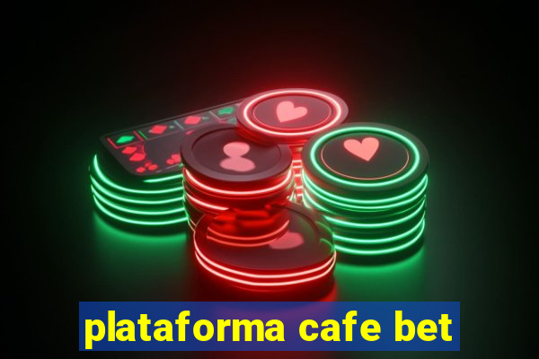 plataforma cafe bet