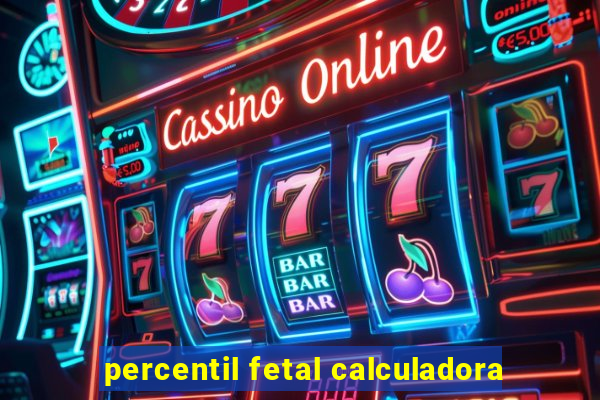 percentil fetal calculadora