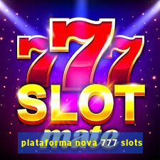 plataforma nova 777 slots