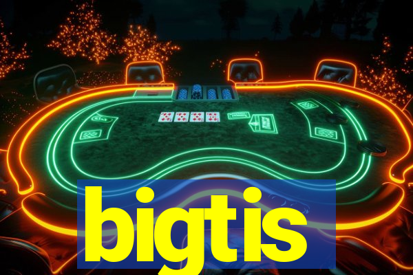 bigtis