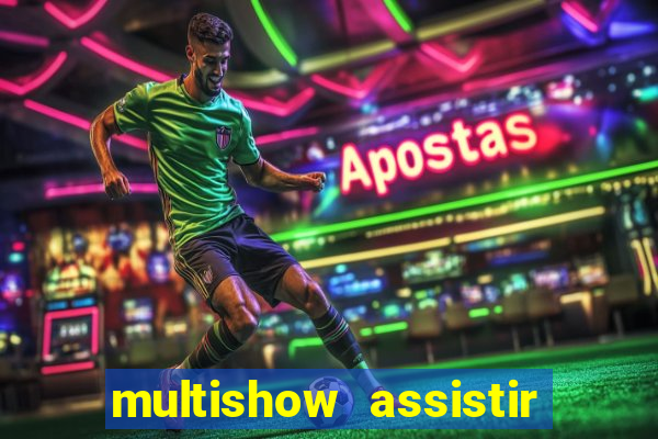 multishow assistir online gratis