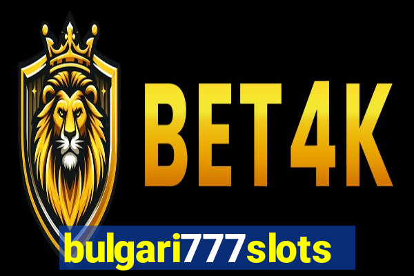 bulgari777slots.com