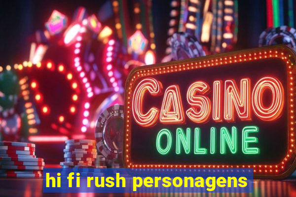 hi fi rush personagens