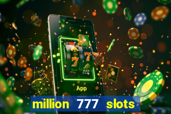 million 777 slots paga mesmo