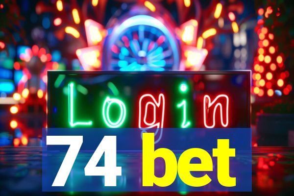 74 bet